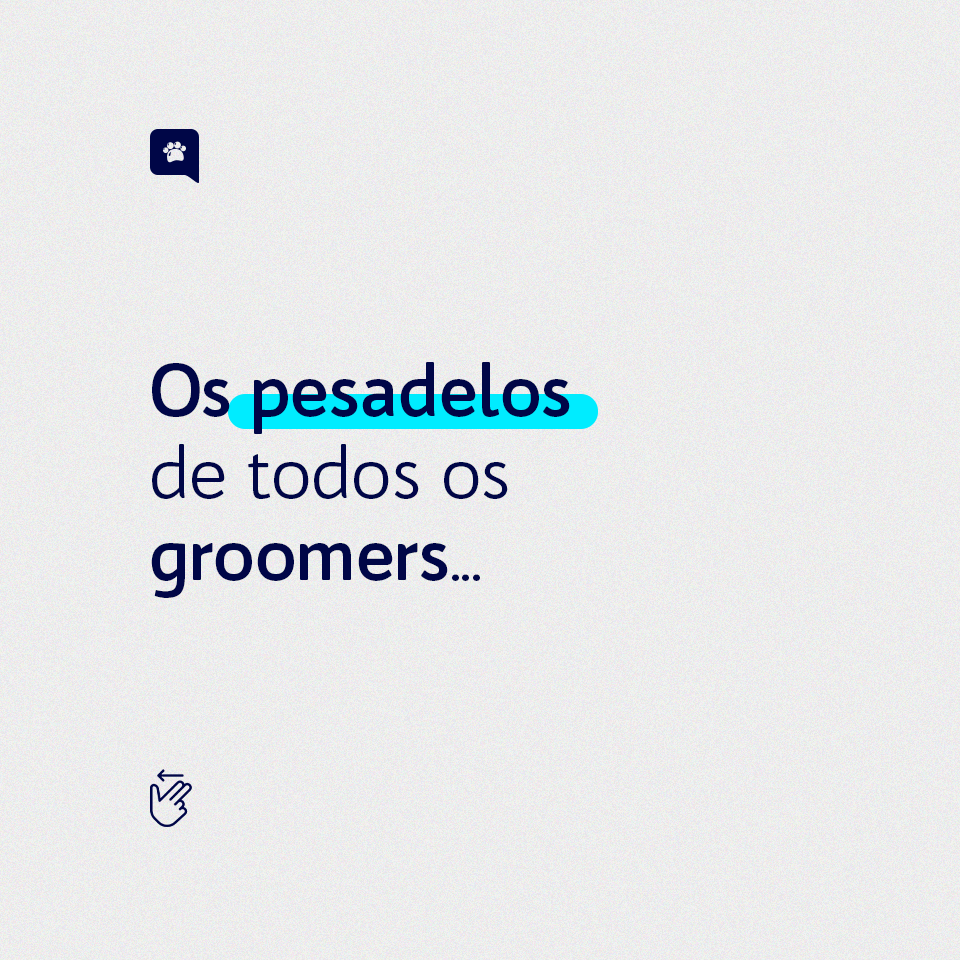 POST (CARROSSEL) - OS PESADELOS DE TODOS OS GROOMERS