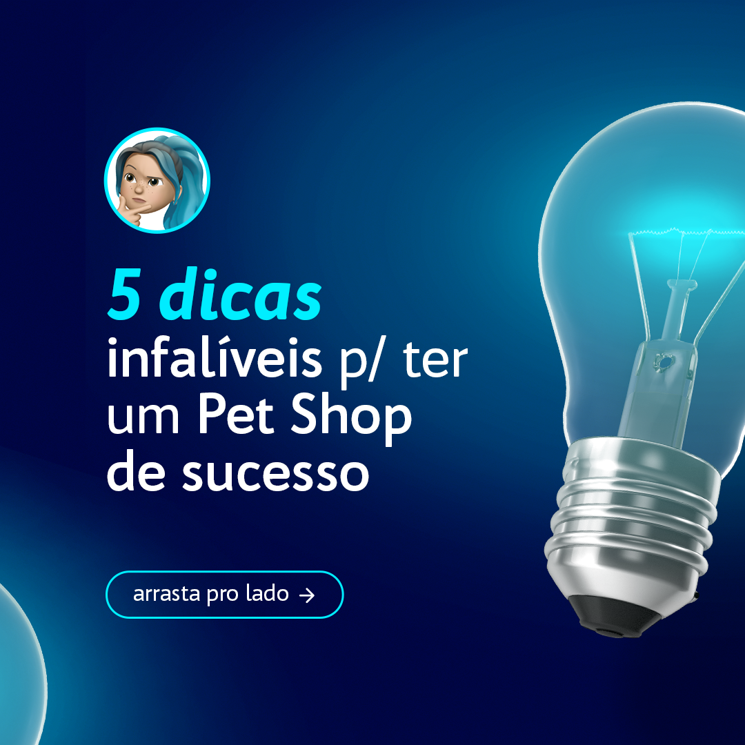 POST (CARROSSEL) - 5 DICAS INFALÍVEIS PARA TER UM PET SHOP DE SUCESSO