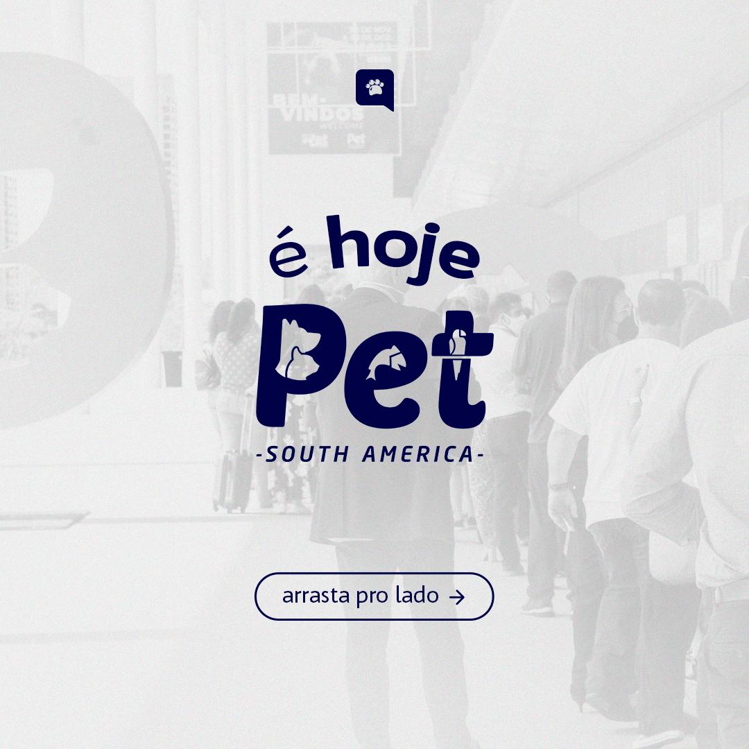 POST (CARROSSEL) - É HOJE (PET SOUTH AMERICA)