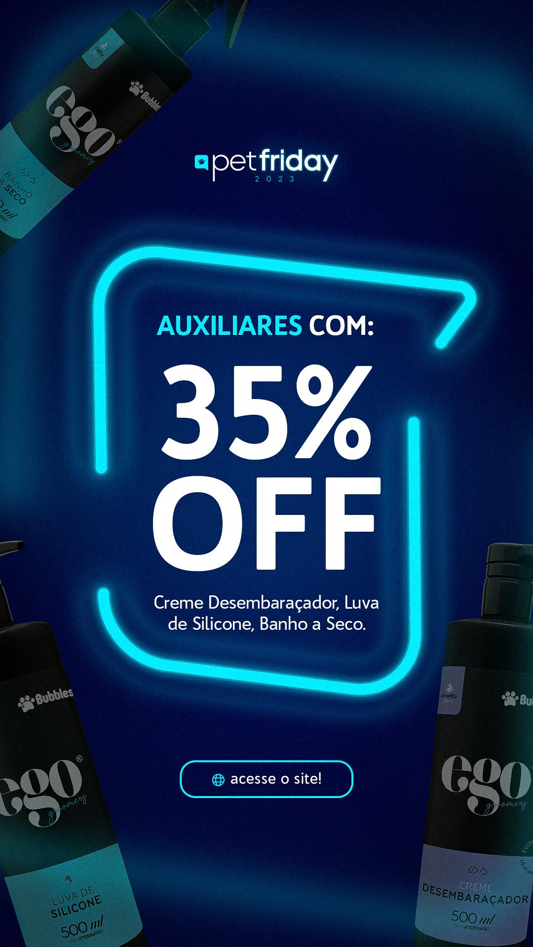 STORIES - PROMO PET FRIDAY - AUXILIARES 35% OFF