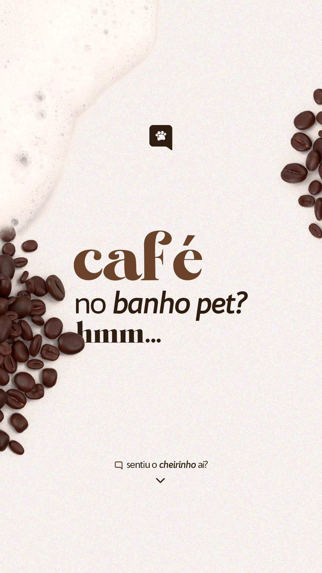 STORIES - CAFÉ NO BANHO PET? [CAPPUCCINO]