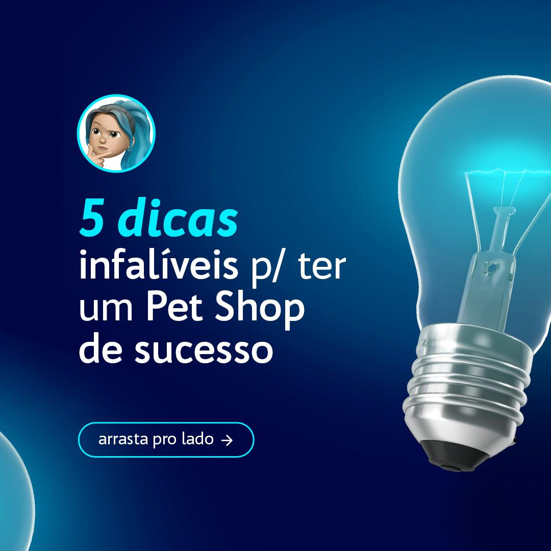 POST (CARROSSEL) - 5 DICAS INFALÍVEIS PARA TER UM PET SHOP DE SUCESSO