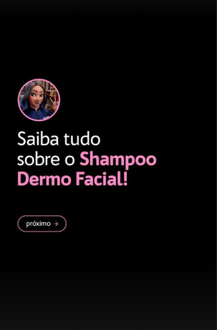 STORIES - SHAMPOO DERMO FACIAL (LANÇAMENTO)